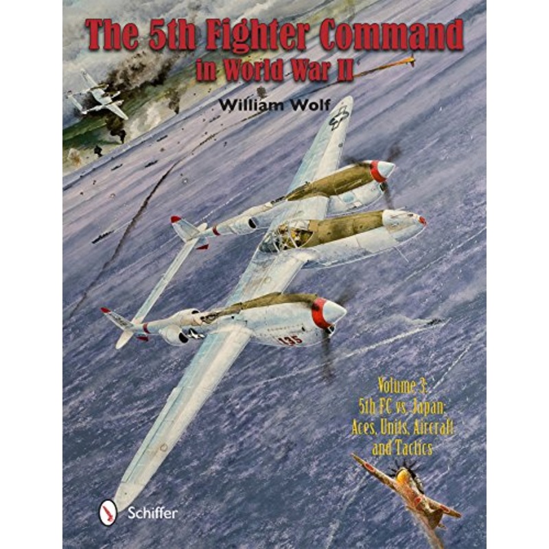 Schiffer Military/Aviation History Books The 5th Fighter Command in World War II Vol. lll
